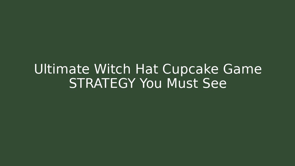 Ultimate Witch Hat Cupcake Game STRATEGY You Must See - Vintage E-Juice