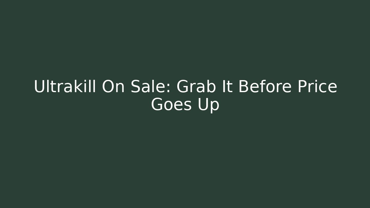 Ultrakill On Sale: Grab It Before Price Goes Up
