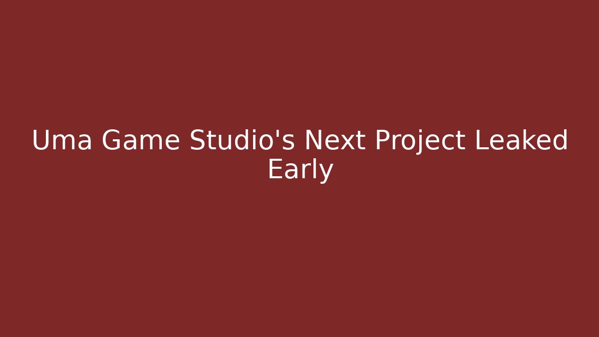 Uma Game Studio's Next Project Leaked Early