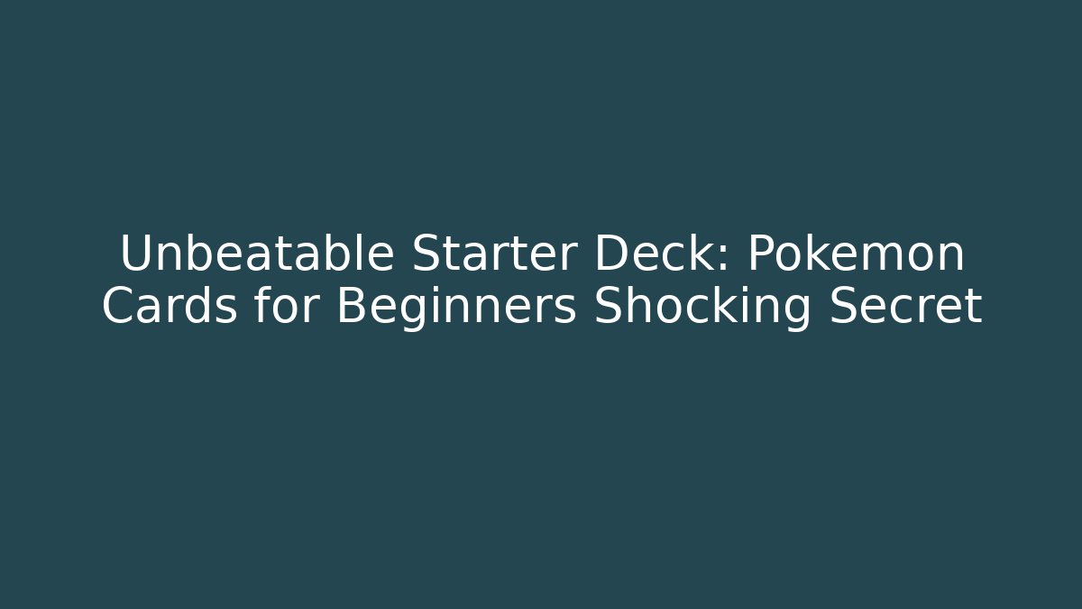 Unbeatable Starter Deck: Pokemon Cards for Beginners Shocking Secret - Vintage E-Juice