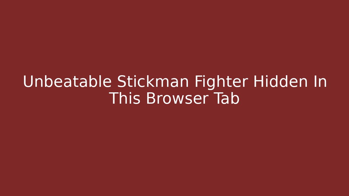 Unbeatable Stickman Fighter Hidden In This Browser Tab - Vintage E-Juice