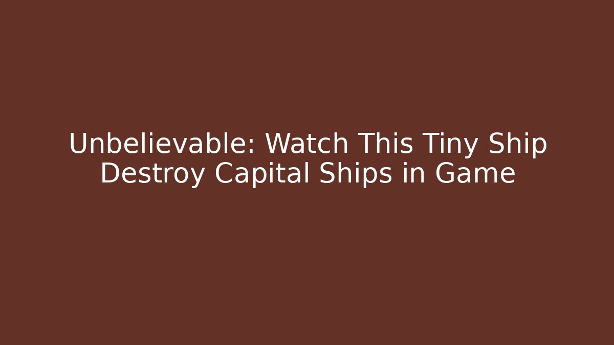 Unbelievable: Watch This Tiny Ship Destroy Capital Ships in Game
