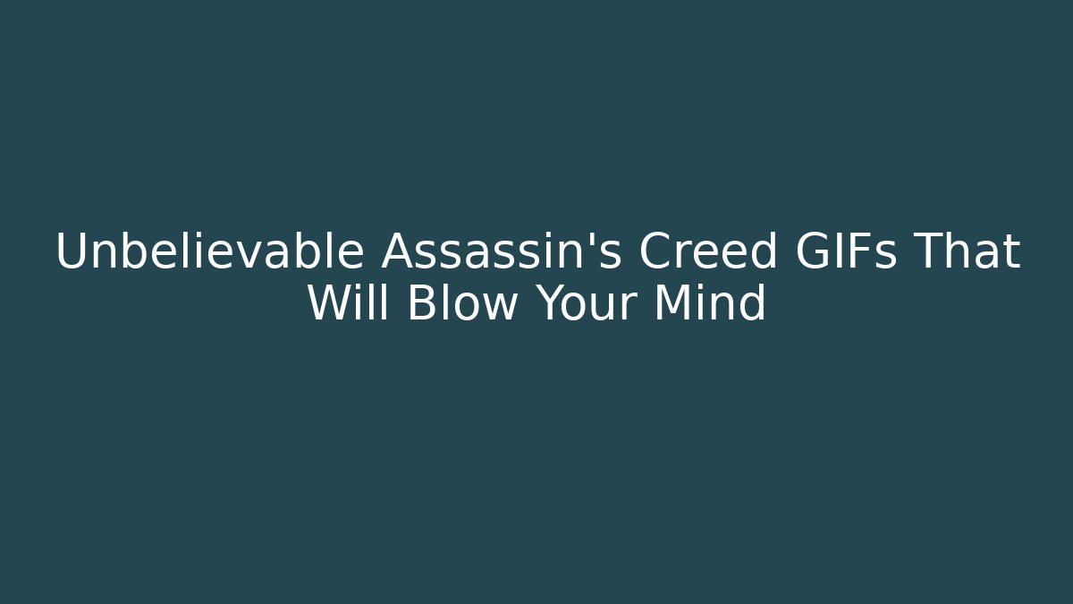 Unbelievable Assassin's Creed GIFs That Will Blow Your Mind - Vintage E-Juice