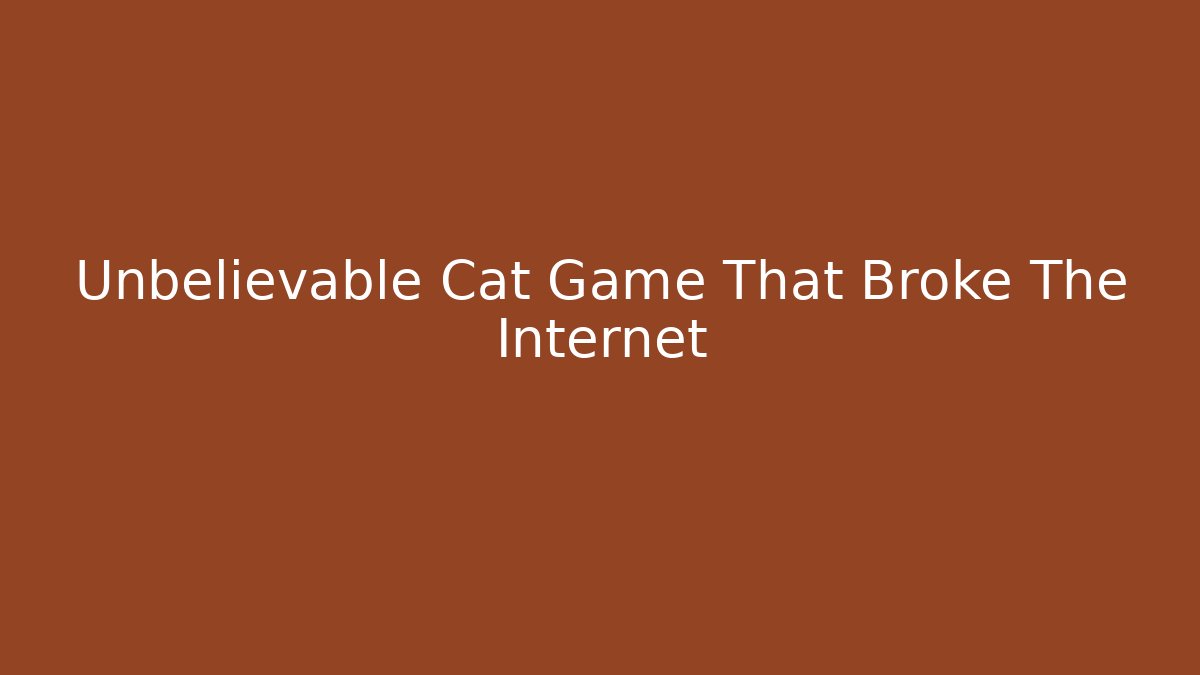 Unbelievable Cat Game That Broke The Internet
