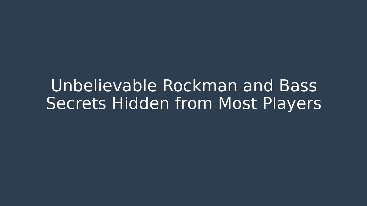 Unbelievable Rockman and Bass Secrets Hidden from Most Players