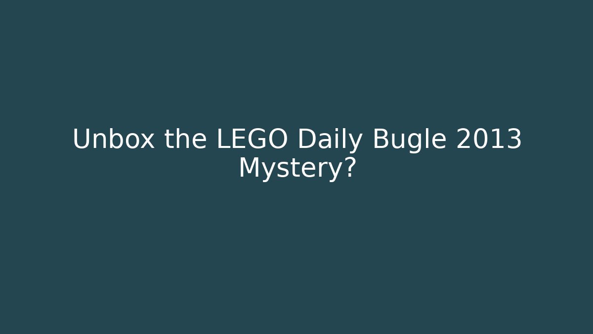 Unbox the LEGO Daily Bugle 2013 Mystery?