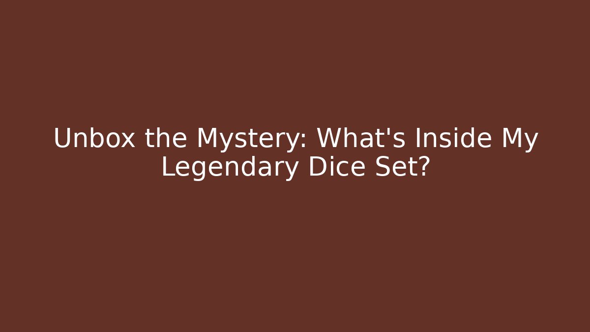 Unbox the Mystery: What's Inside My Legendary Dice Set?