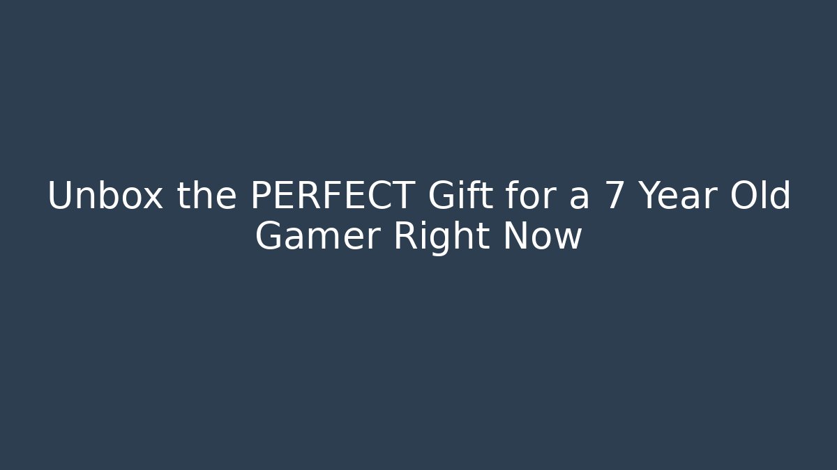 Unbox the PERFECT Gift for a 7 Year Old Gamer Right Now