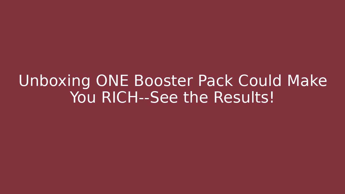 Unboxing ONE Booster Pack Could Make You RICH—See the Results!