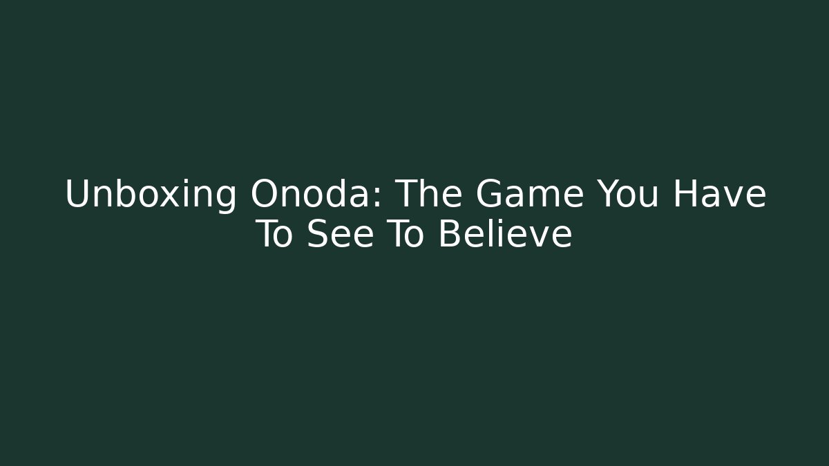 Unboxing Onoda: The Game You Have To See To Believe
