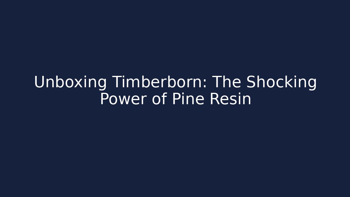 Unboxing Timberborn: The Shocking Power of Pine Resin