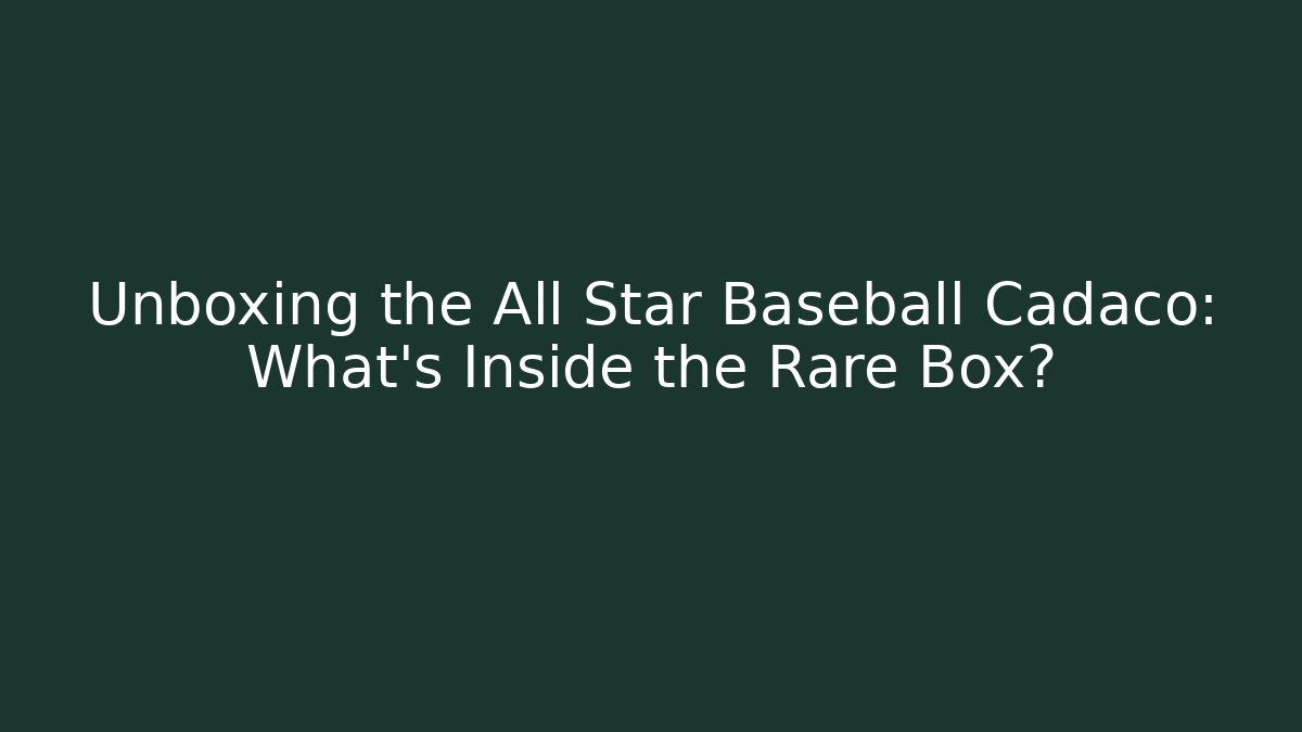 Unboxing the All Star Baseball Cadaco: What’s Inside the Rare Box?