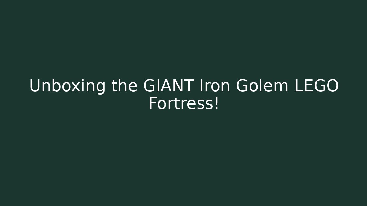 Unboxing the GIANT Iron Golem LEGO Fortress!
