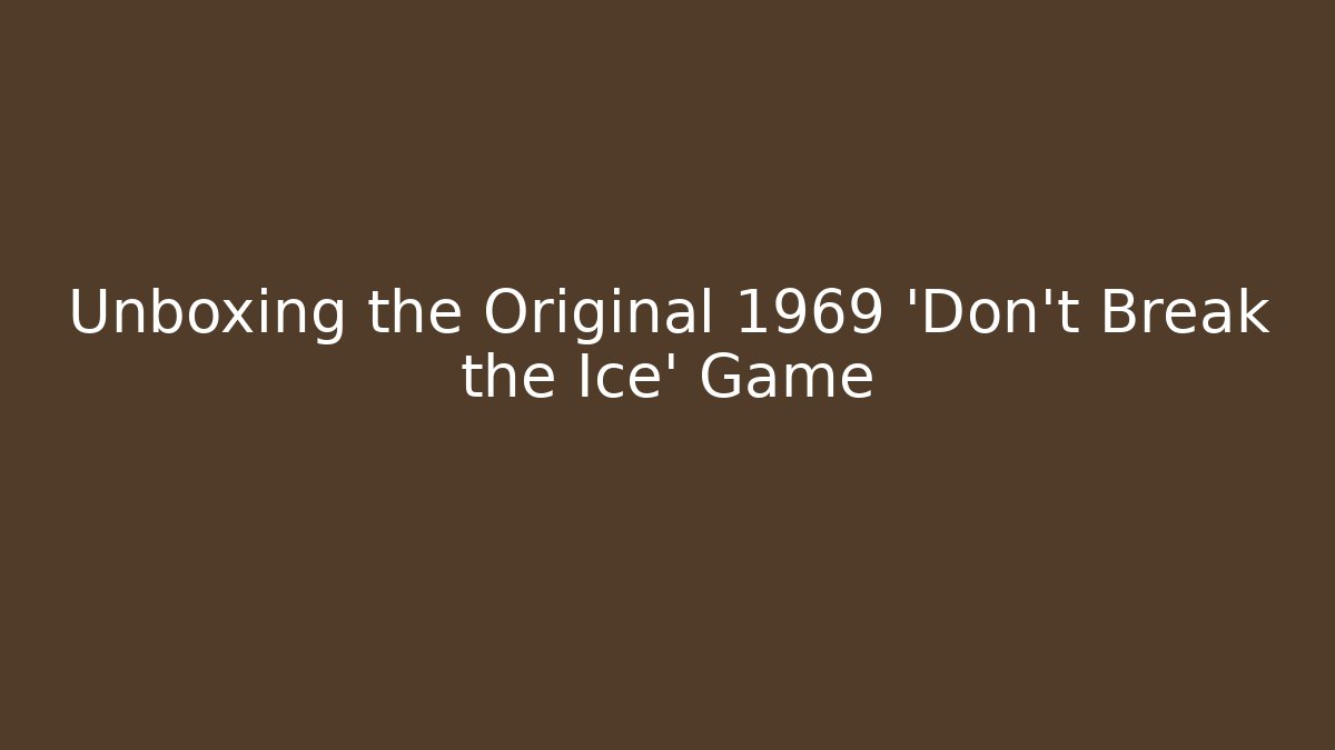 Unboxing the Original 1969 'Don't Break the Ice' Game - Vintage E-Juice