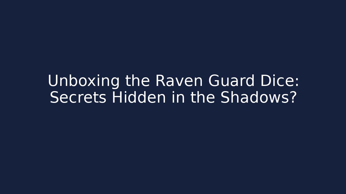 Unboxing the Raven Guard Dice: Secrets Hidden in the Shadows? - Vintage E-Juice