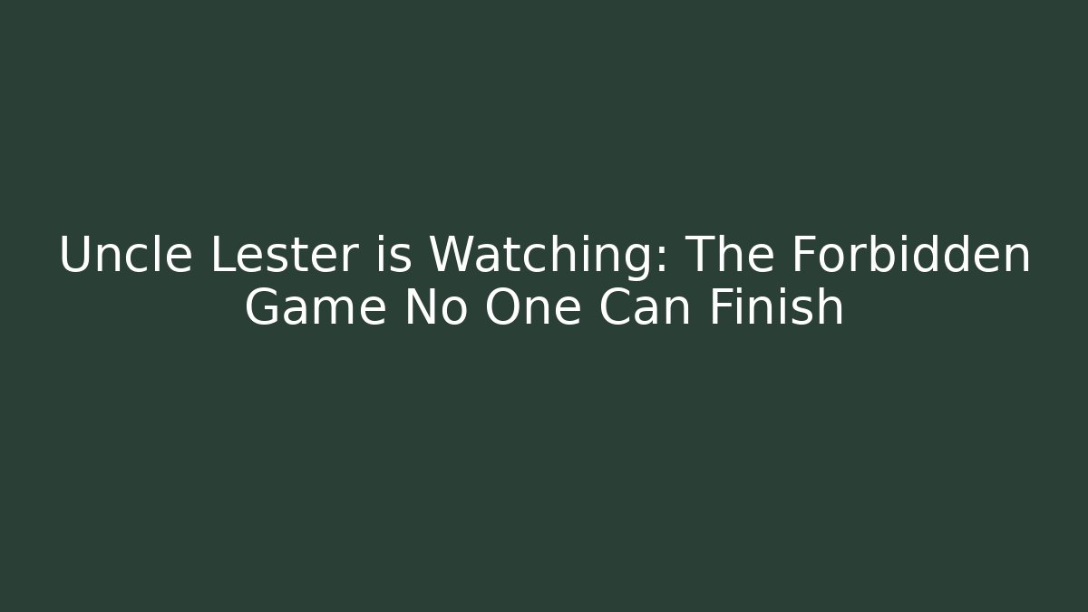 Uncle Lester is Watching: The Forbidden Game No One Can Finish - Vintage E-Juice