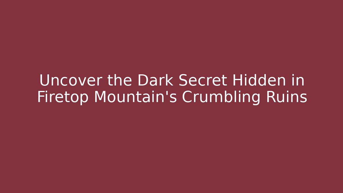 Uncover the Dark Secret Hidden in Firetop Mountain’s Crumbling Ruins