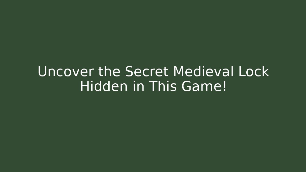 Uncover the Secret Medieval Lock Hidden in This Game!