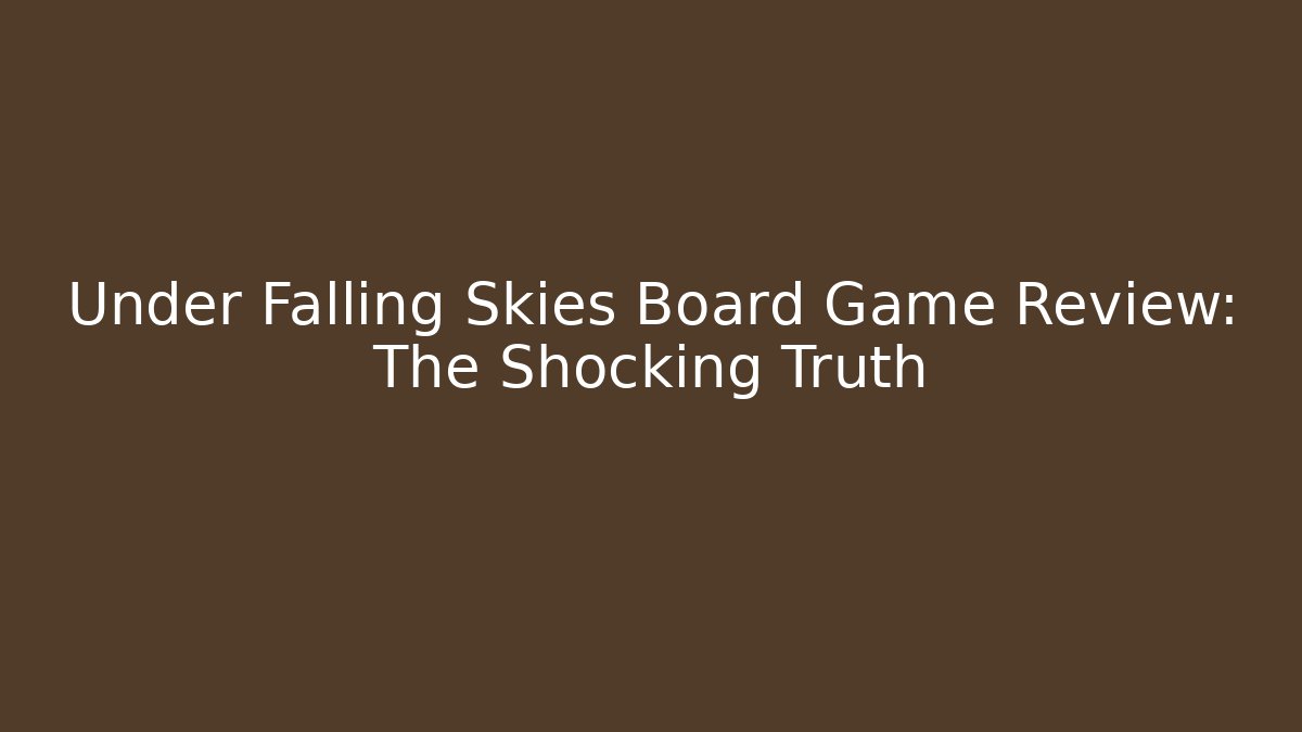 Under Falling Skies Board Game Review: The Shocking Truth - Vintage E-Juice
