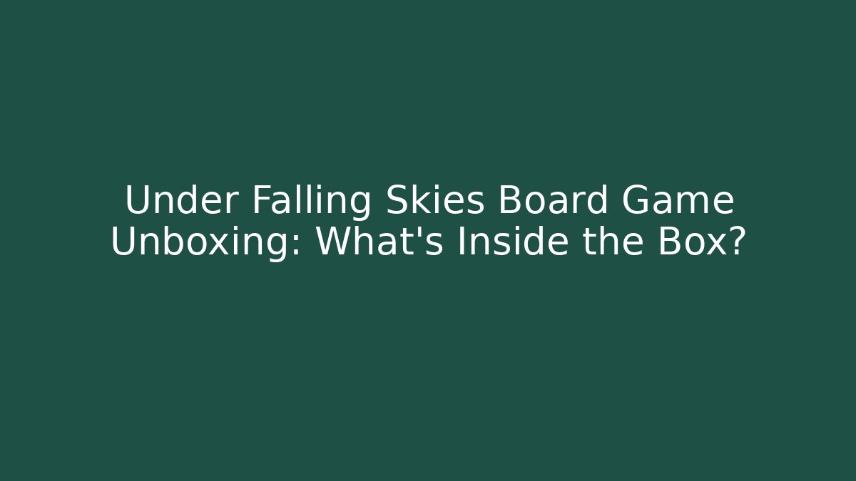 Under Falling Skies Board Game Unboxing: What's Inside the Box?