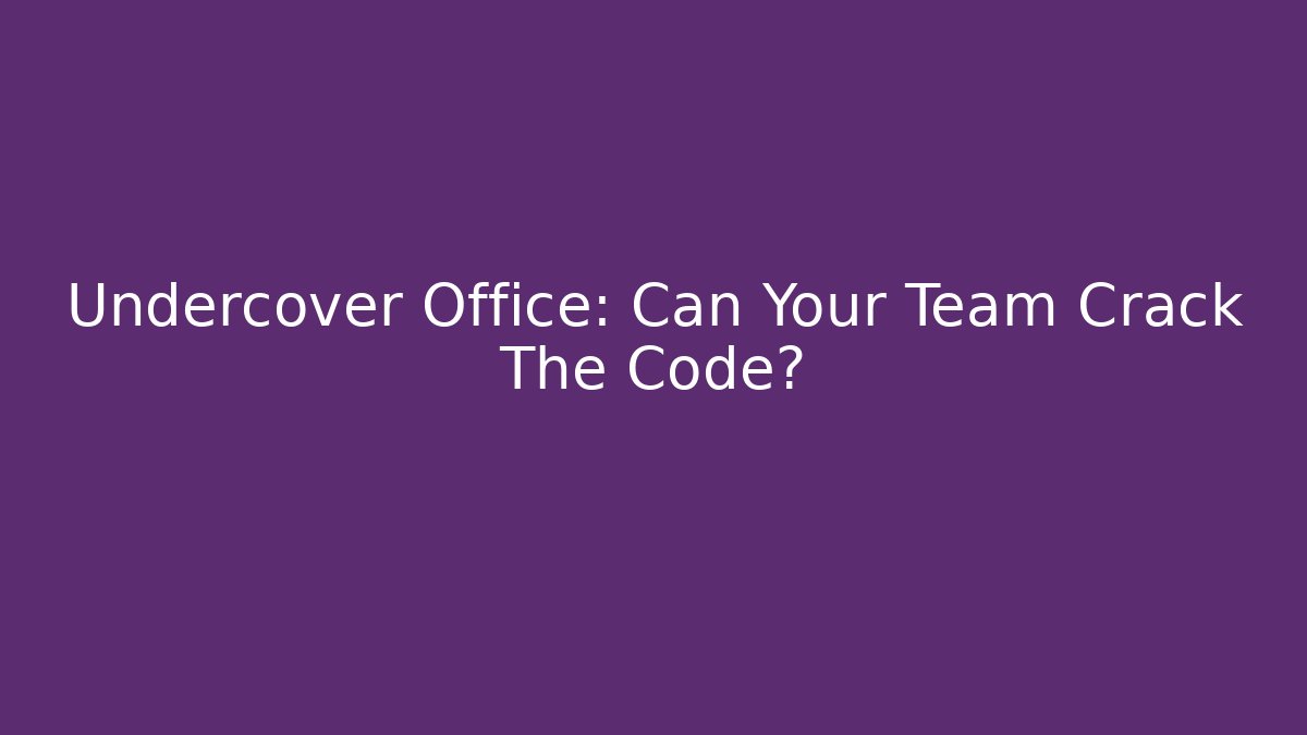 Undercover Office: Can Your Team Crack The Code?