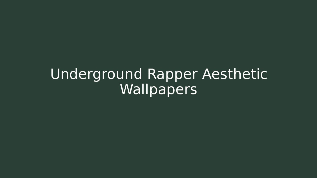Underground Rapper Aesthetic Wallpapers