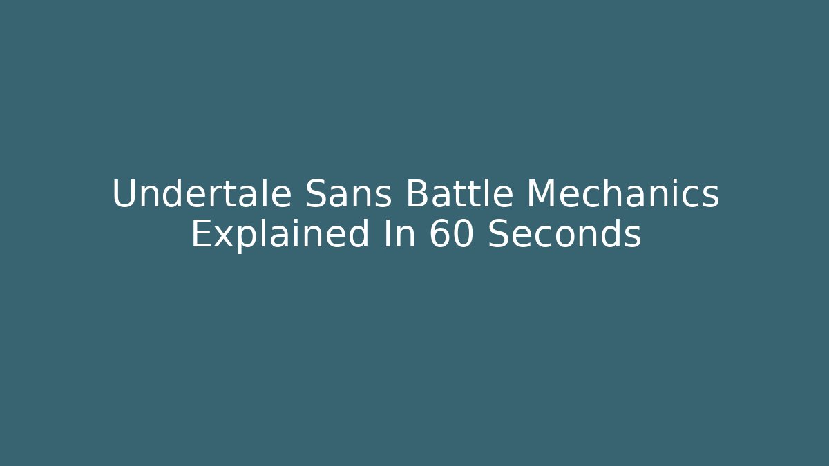 Undertale Sans Battle Mechanics Explained In 60 Seconds - Vintage E-Juice