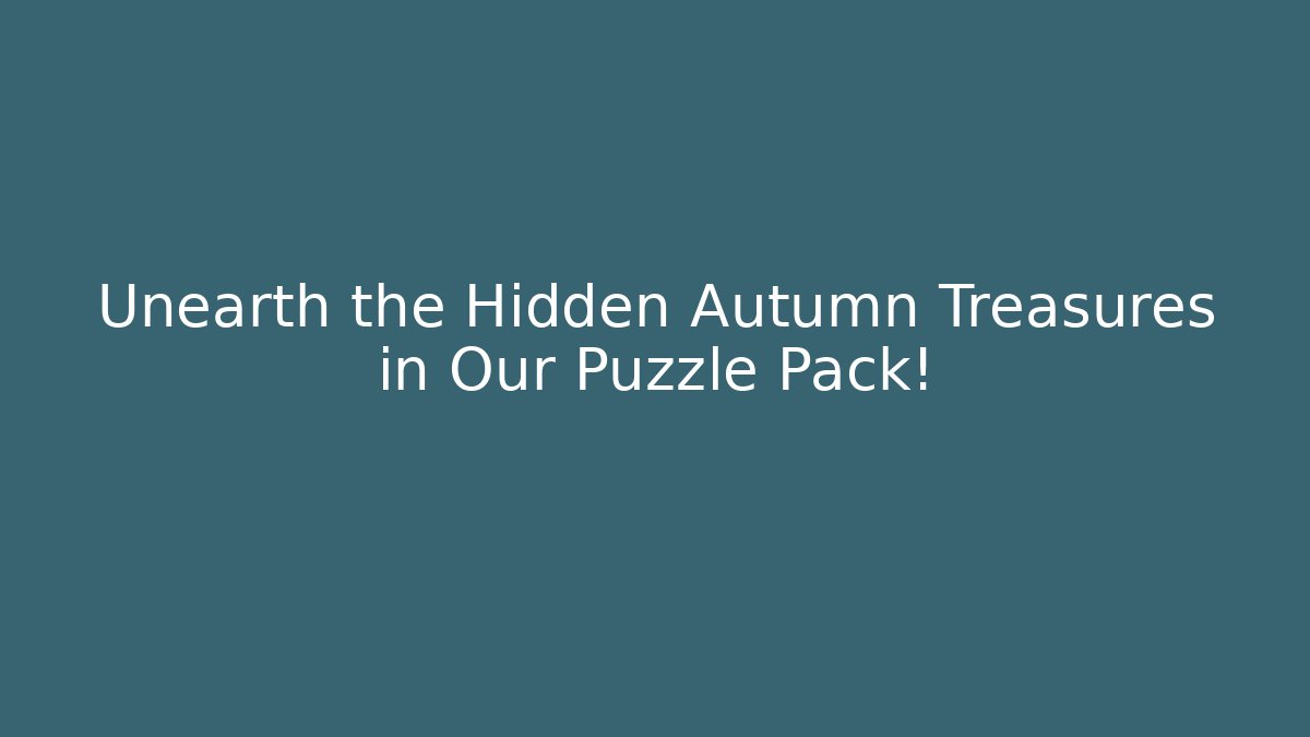 Unearth the Hidden Autumn Treasures in Our Puzzle Pack!