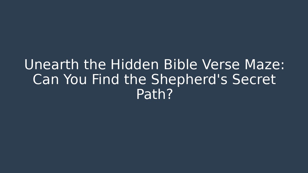Unearth the Hidden Bible Verse Maze: Can You Find the Shepherd's Secret Path?