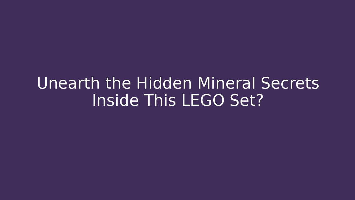 Unearth the Hidden Mineral Secrets Inside This LEGO Set?