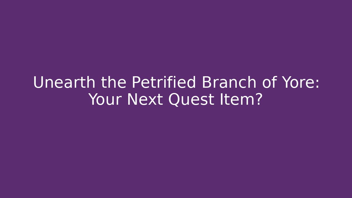 Unearth the Petrified Branch of Yore: Your Next Quest Item? - Vintage E-Juice