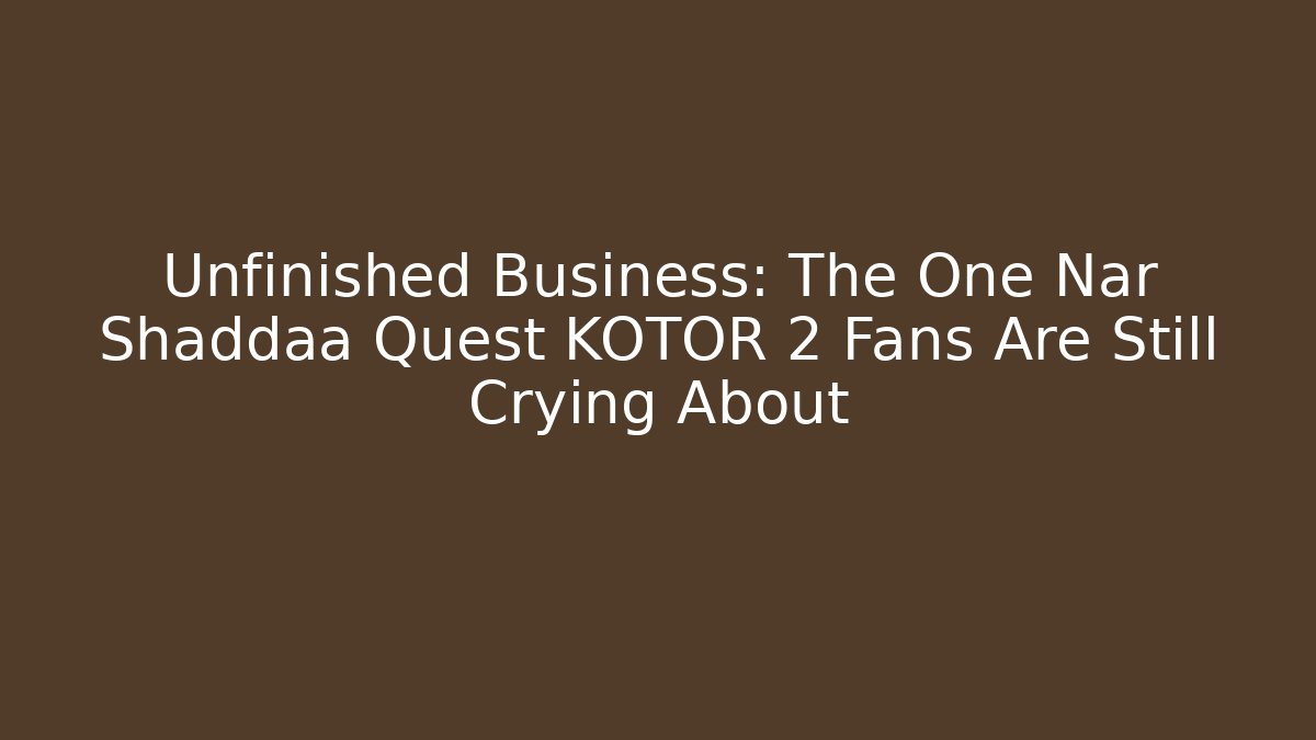 Unfinished Business: The One Nar Shaddaa Quest KOTOR 2 Fans Are Still Crying About