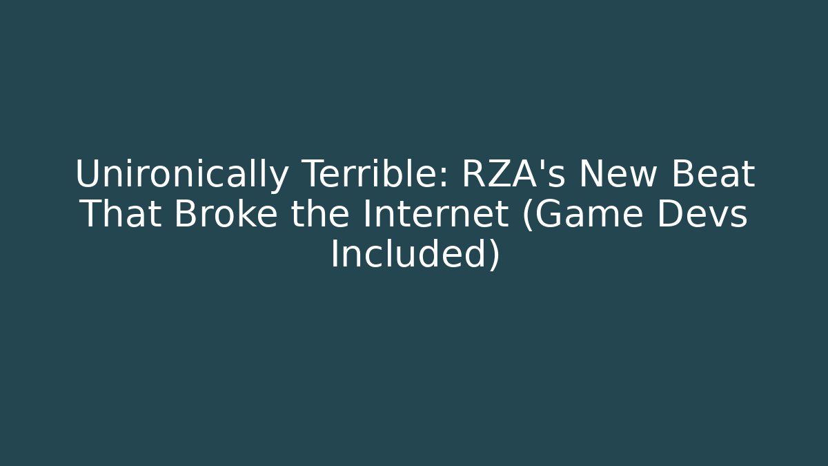 Unironically Terrible: RZA's New Beat That Broke the Internet (Game Devs Included)