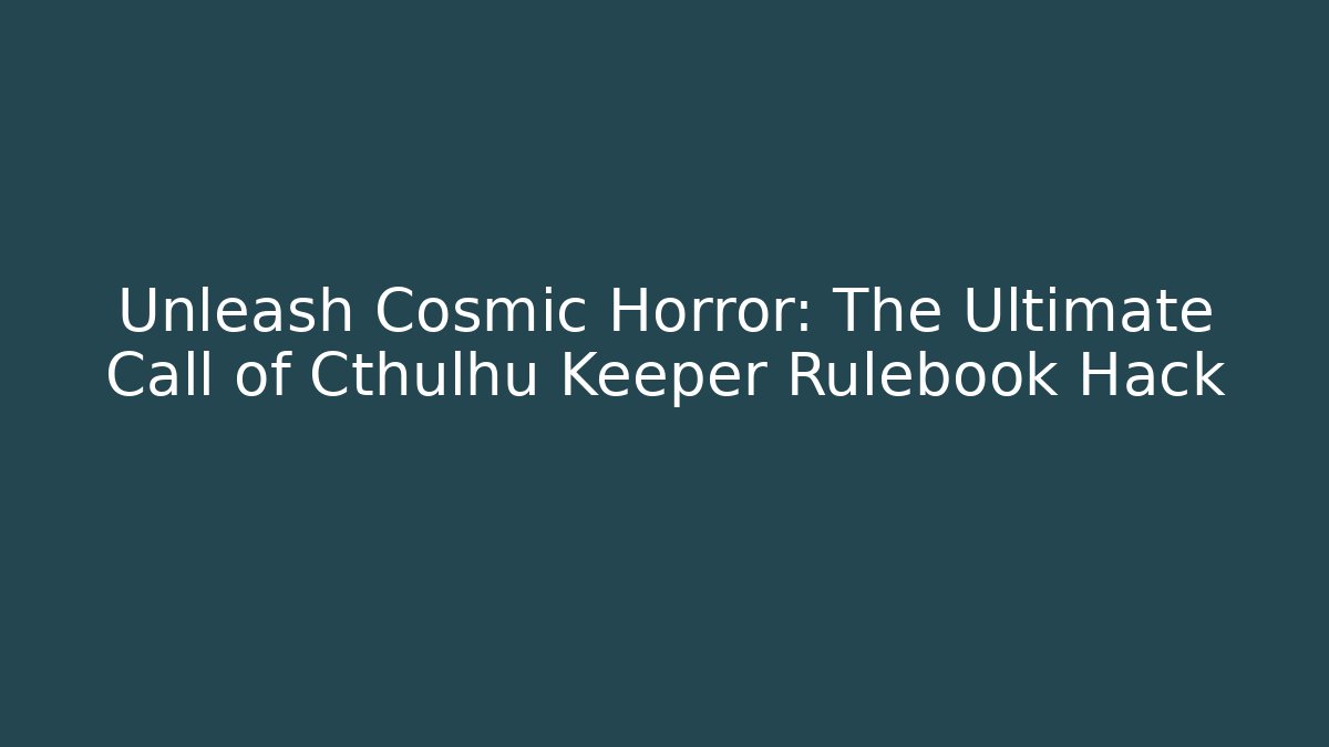 Unleash Cosmic Horror: The Ultimate Call of Cthulhu Keeper Rulebook Hack