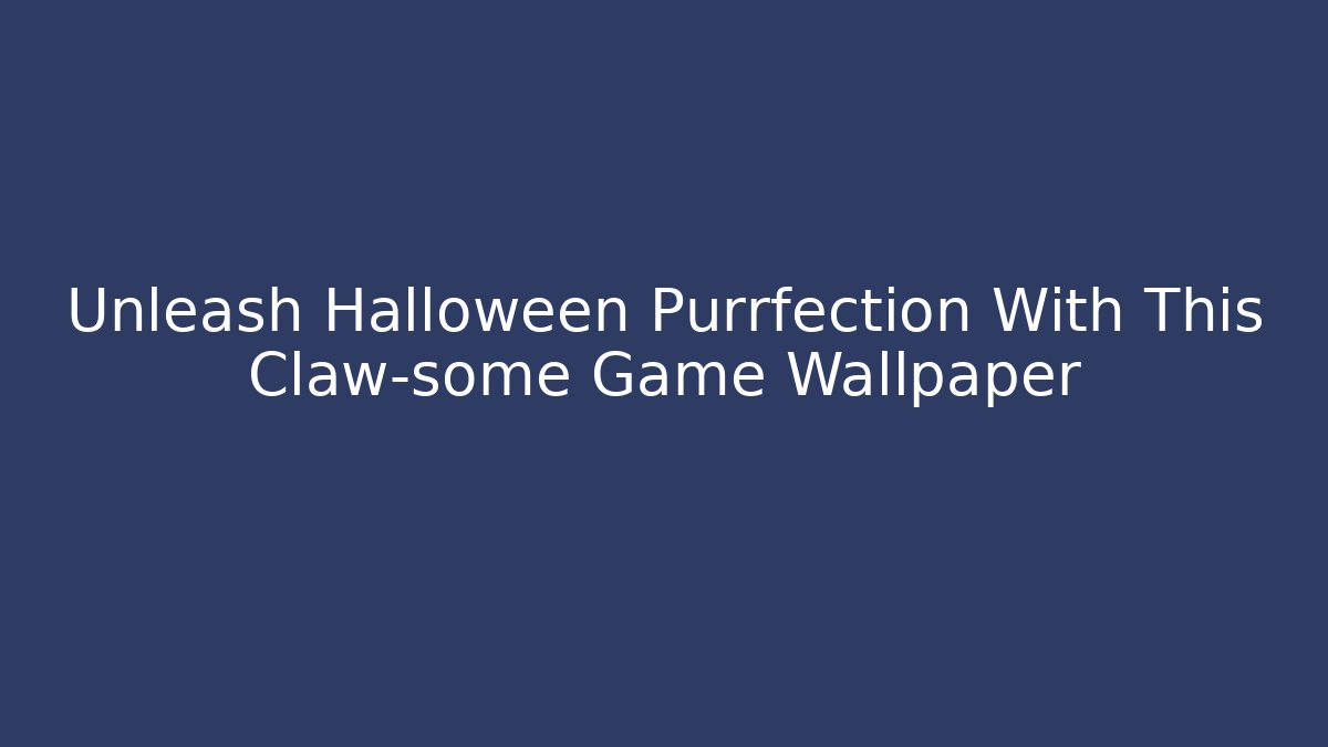 Unleash Halloween Purrfection With This Claw-some Game Wallpaper