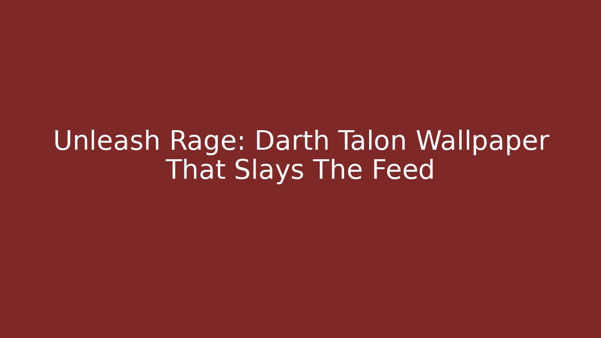 Unleash Rage: Darth Talon Wallpaper That Slays The Feed