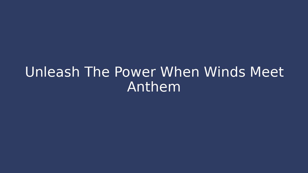 Unleash The Power When Winds Meet Anthem