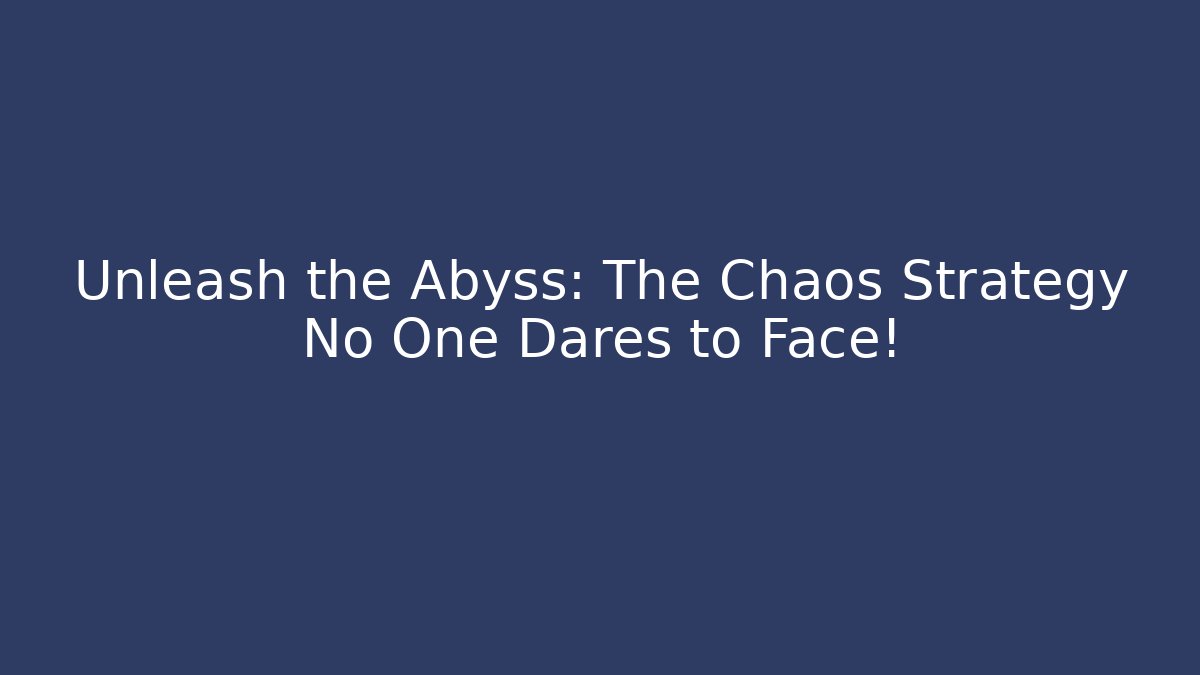 Unleash the Abyss: The Chaos Strategy No One Dares to Face! - Vintage E-Juice