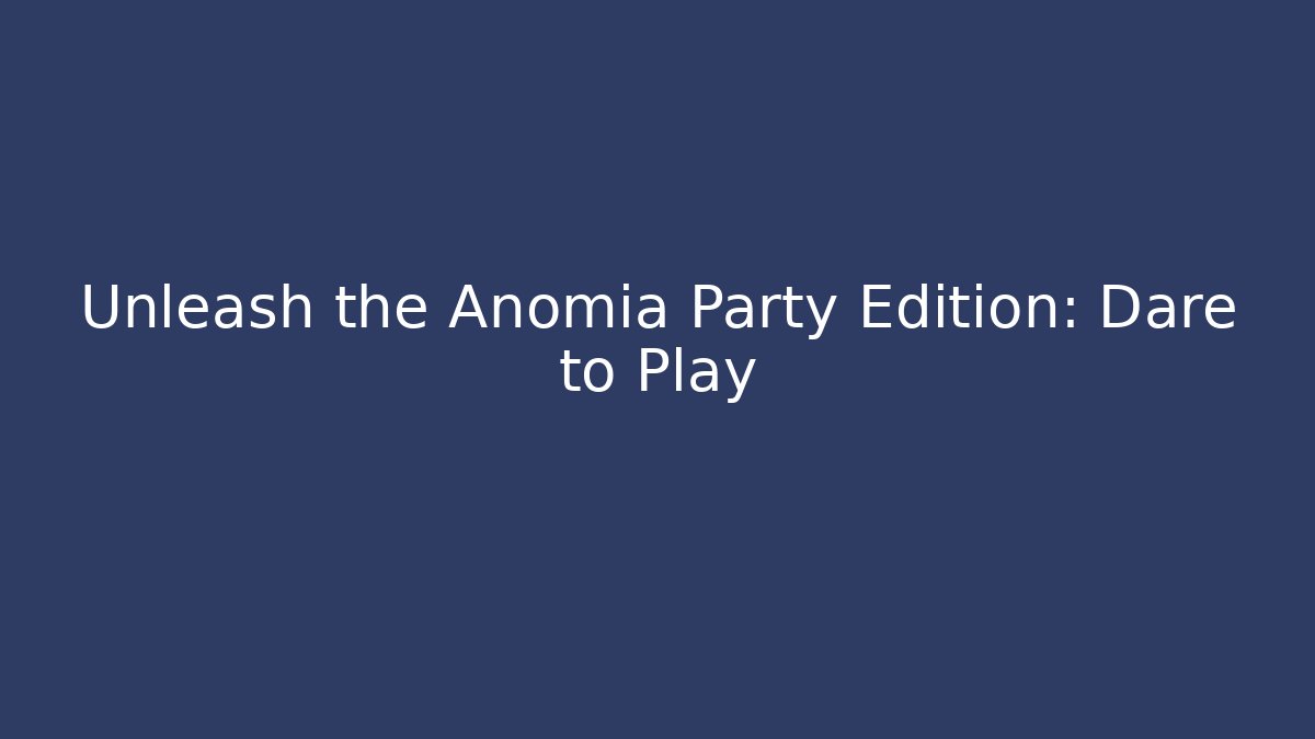 Unleash the Anomia Party Edition: Dare to Play