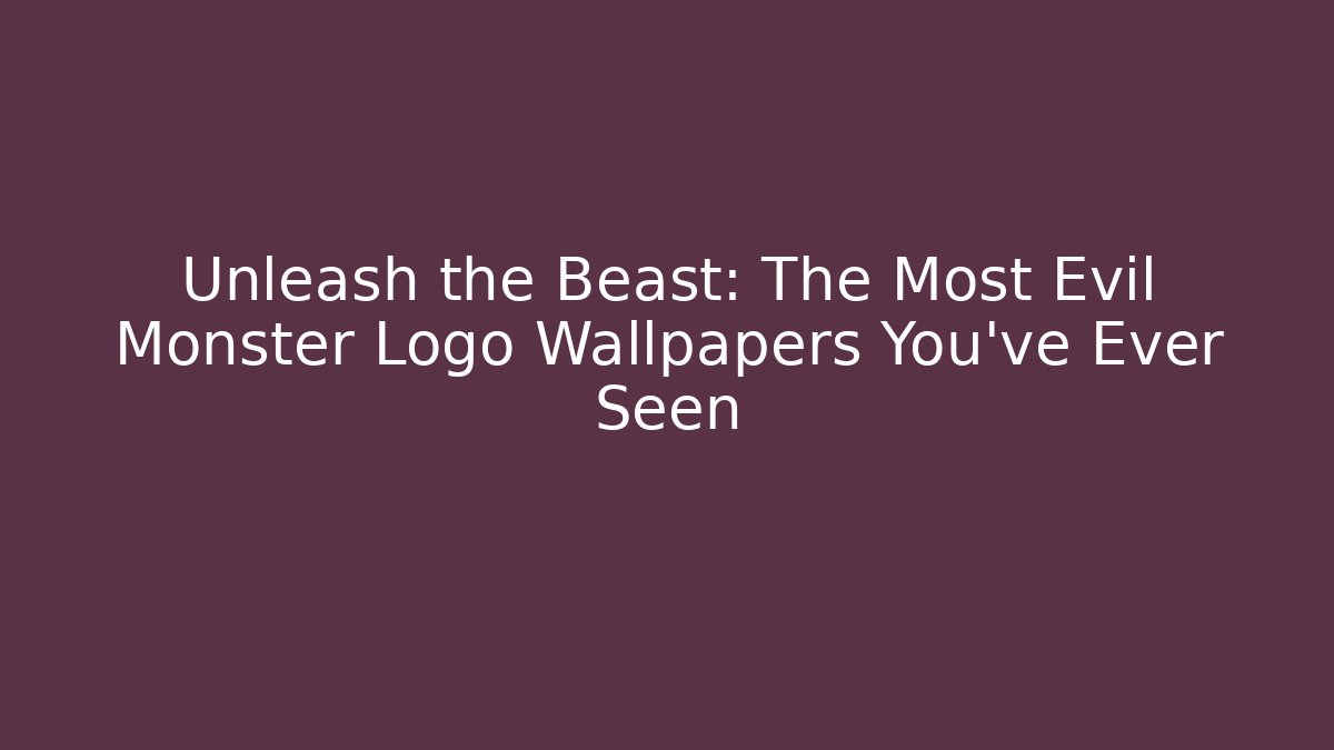 Unleash the Beast: The Most Evil Monster Logo Wallpapers You’ve Ever Seen