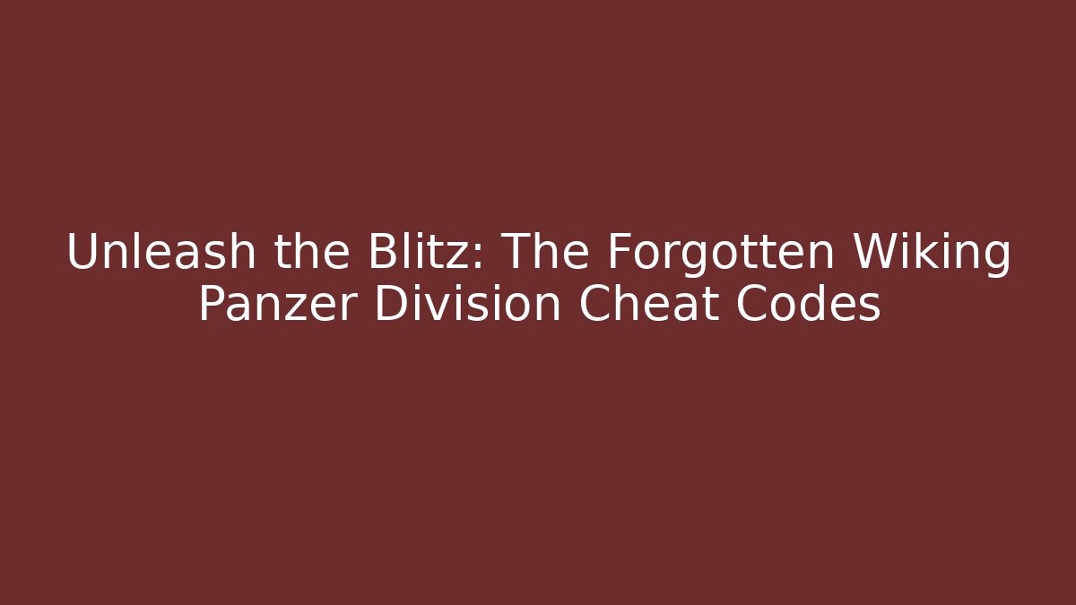 Unleash the Blitz: The Forgotten Wiking Panzer Division Cheat Codes - Vintage E-Juice
