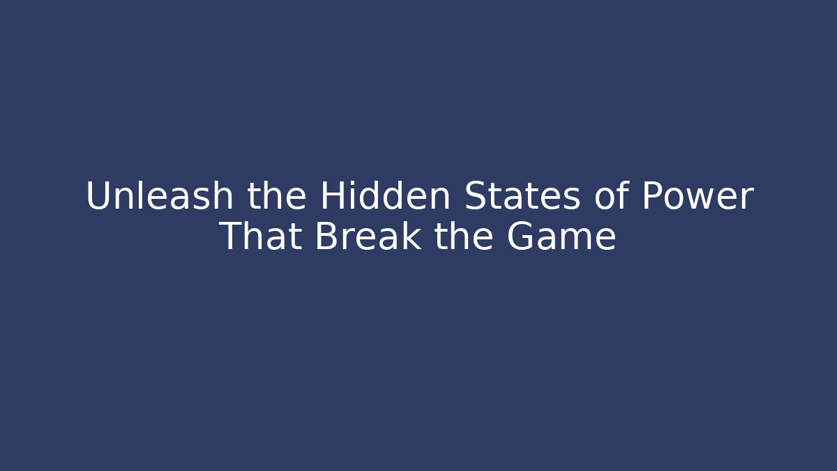 Unleash the Hidden States of Power That Break the Game - Vintage E-Juice