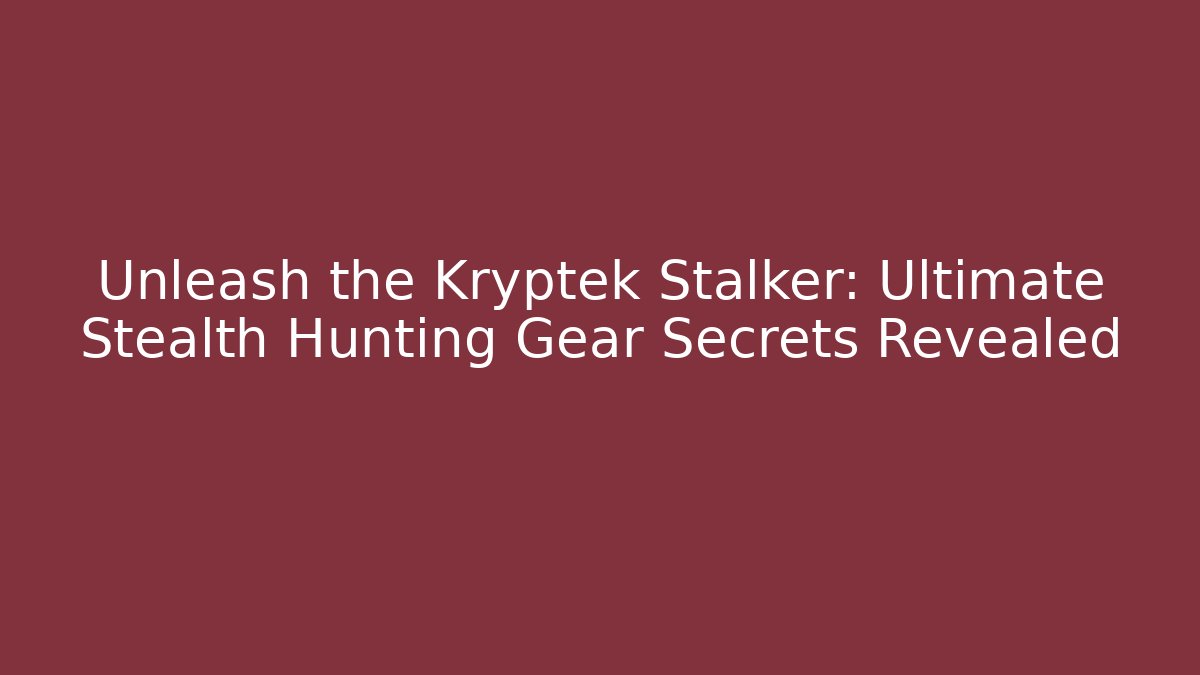Unleash the Kryptek Stalker: Ultimate Stealth Hunting Gear Secrets Revealed