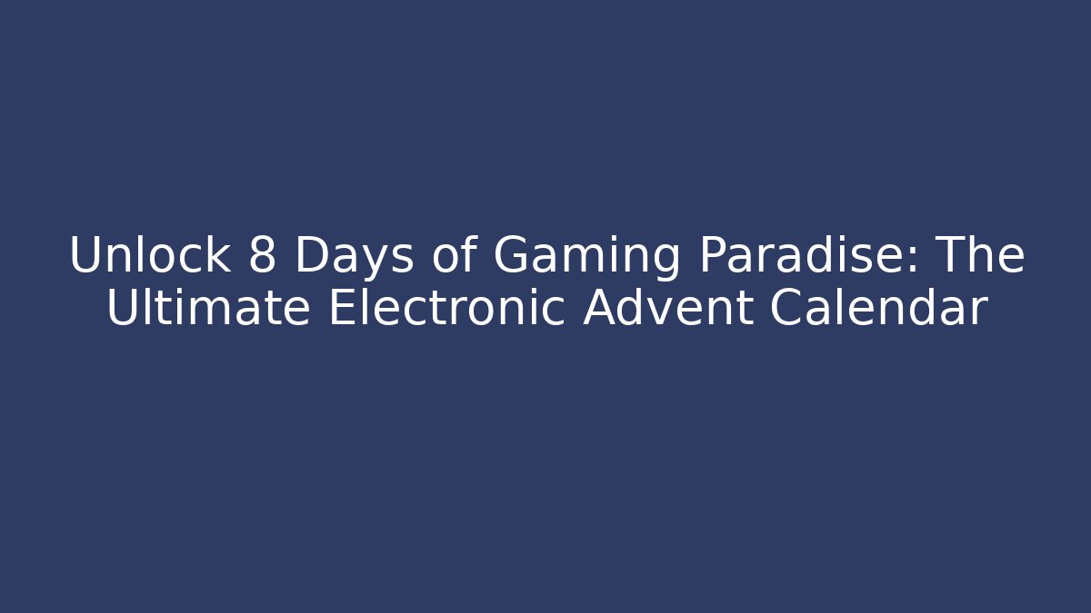 Unlock 8 Days of Gaming Paradise: The Ultimate Electronic Advent Calendar - Vintage E-Juice