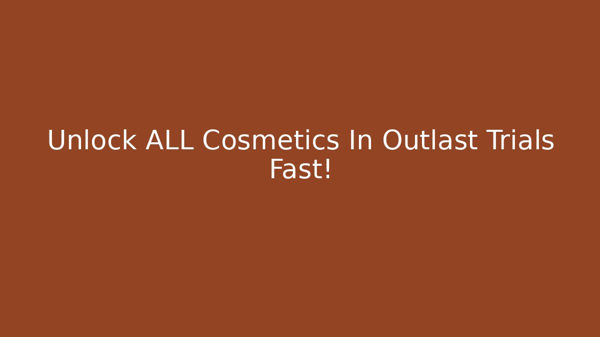 Unlock ALL Cosmetics In Outlast Trials Fast!