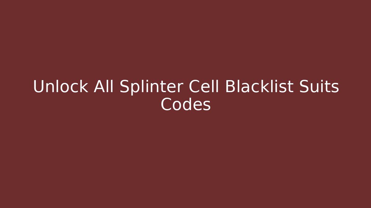 Unlock All Splinter Cell Blacklist Suits Codes - Vintage E-Juice