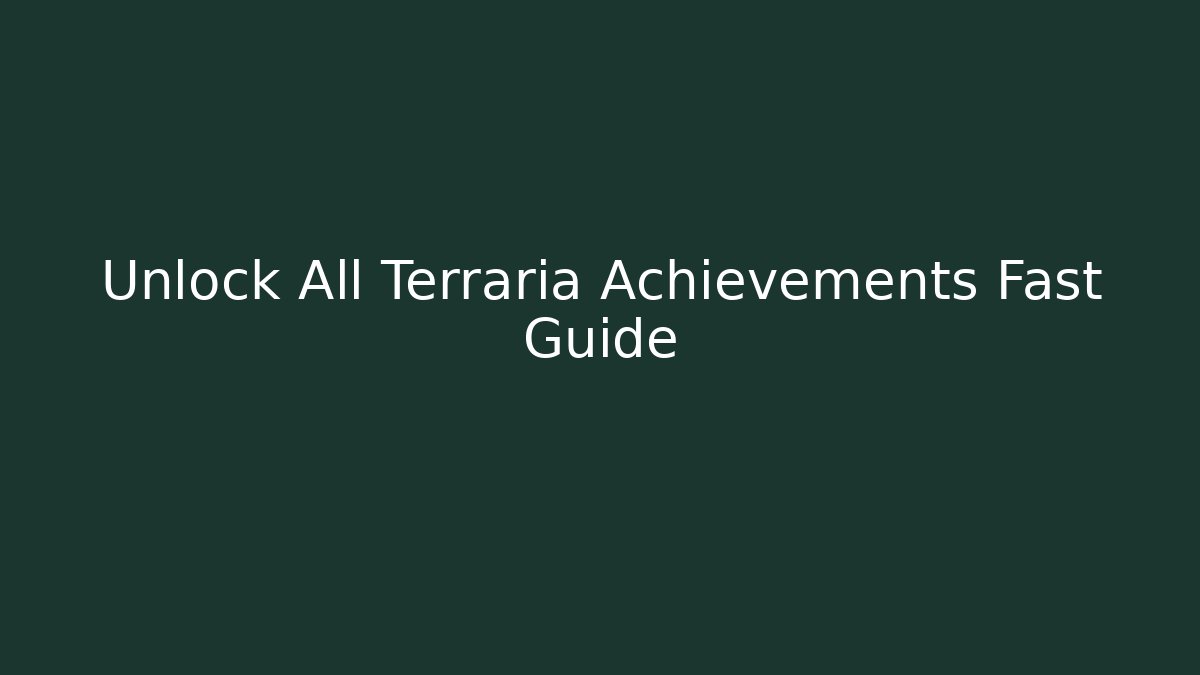 Unlock All Terraria Achievements Fast Guide