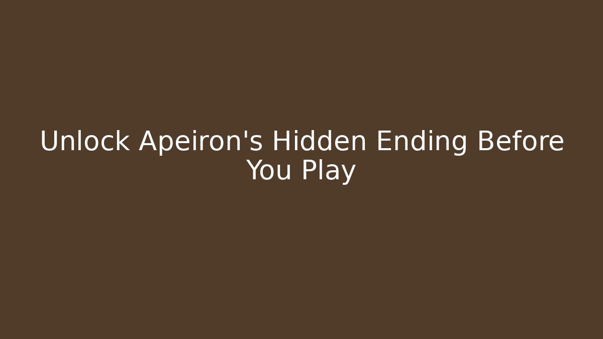 Unlock Apeiron's Hidden Ending Before You Play - Vintage E-Juice