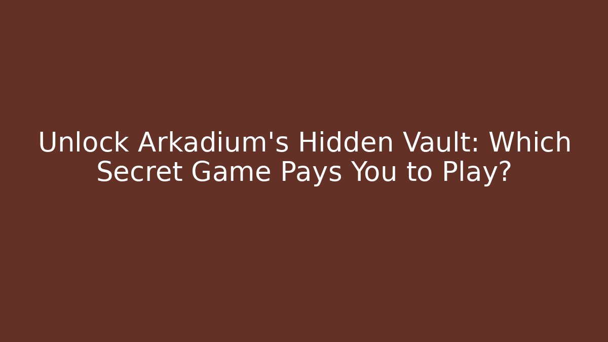 Unlock Arkadium’s Hidden Vault: Which Secret Game Pays You to Play?