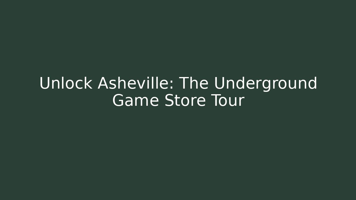 Unlock Asheville: The Underground Game Store Tour - Vintage E-Juice